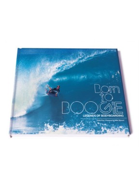 Born to Boogie: Legends of Bodyboarding Book